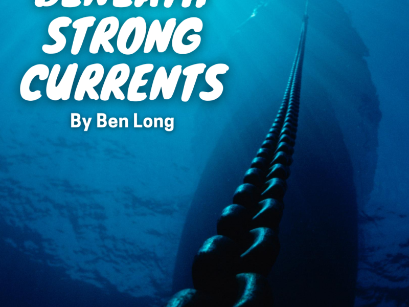 Beneath Strong Currents